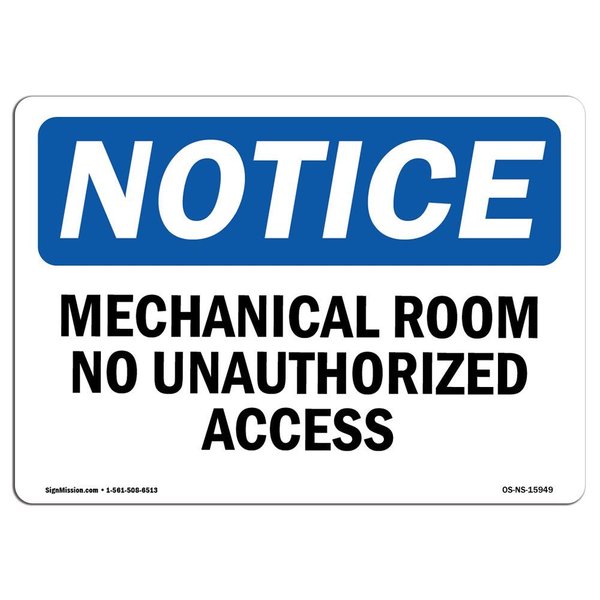 Signmission OSHA Sign, 18" H, Rigid Plastic, NOTICE Mechanical Room No Unauthorized Access Sign, Landscape OS-NS-P-1824-L-15949